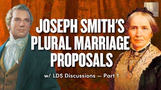 Joseph Smith's Plural Marriage Proposals Pt 1