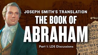 Book of Abraham Pt. 1 - Joseph Smith's Translation
