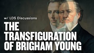 The Transfiguration of Brigham Young