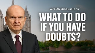 Mormon Prophet Russell M. Nelson's Teachings on Doubts