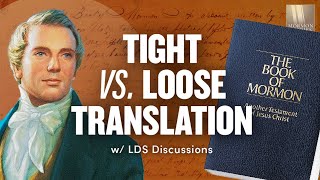 Tight vs Loose Translation of the Book of Mormon